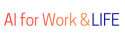 AI for Work and LIFE